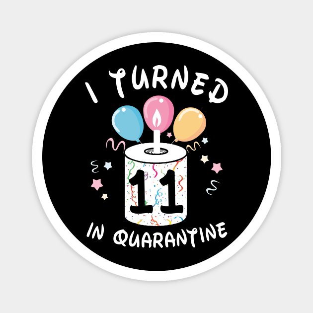 I Turned 11 In Quarantine Magnet by Plana